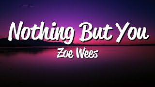 Zoe Wees  Nothing But You Lyrics [upl. by Nelaf]