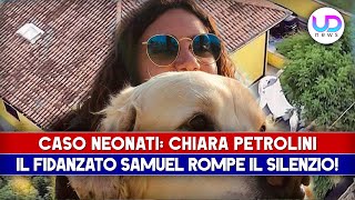 Caso Chiara Petrolini Il Fidanzato Samuel Rompe Il Silenzio [upl. by Watanabe41]