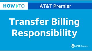 How to Transfer Billing Responsibility  ATampT Premier [upl. by Neiviv710]