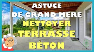 Astuce grand mère nettoyer terrasse béton [upl. by Dodd]