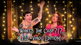 What The Cusp LeoVirgo Edition [upl. by Pax]