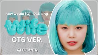 AI COVER What if Wife by GIDLE was OT6  Line Distribution [upl. by Loreen]