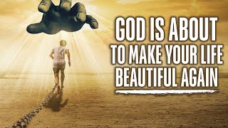 God is Making Your Life Beautiful Again  Your Time is Coming Motivational amp Inspirational Video [upl. by Katonah]