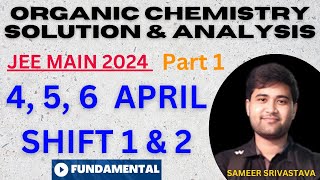 JEE Main 2024  Organic Chemistry Solution amp Analysis Part 1  4 5 6 April Shift 1 amp 2 [upl. by Schnurr]