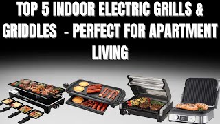 Top 5 Indoor Electric Grills amp Griddles of 2024 – Perfect for Apartment Living [upl. by Wanfried]