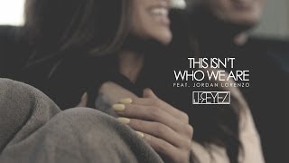 JREYEZ  THIS ISNT WHO WE ARE ft Jordan Lorenzo Official Video [upl. by Eentruoc855]