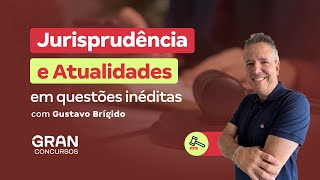 Jurisprudência em Questões Inéditas com Gustavo Brígido [upl. by Eiger763]