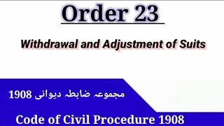 Order 23 CPC  Withdrawal and Adjustment of Suits  Code of Civil Procedure 1908 [upl. by Leirua]