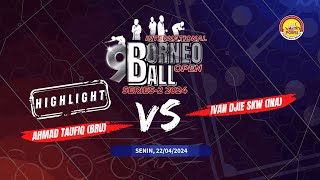 FULL MATCH International Borneo 9 Ball Open Series 22024 Ahmad Taufiq BRU VS Ivan Djie SKW INA [upl. by Anirod408]