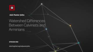 Watershed Differences Between Calvinists and Arminians [upl. by Boylston]