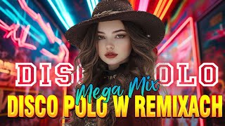 Disco Polo W Remixach 2024  Disco Polo Remix Nowość  Najlepsza Muzyka Klubowa 2024 [upl. by Inesita]