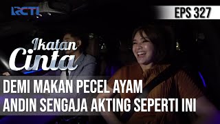 IKATAN CINTA  Ngakakkk Agar Dibolehin Makan Pecel Ayam Andin Akting Seperti Ini [upl. by Daryle419]