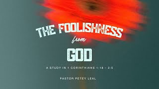 The Foolishness from God  Pastor Petey Leal Jr  3032024 [upl. by Sioled]