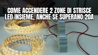 Come accendere 2 zone di strisce LED insieme anche se superano 20A [upl. by Schaper]