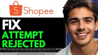 HOW TO FIX SHOPEE YOUR CHECKOUT ATTEMPT HAS BEEN REJECTED 2024 FULL GUIDE [upl. by Anzovin]