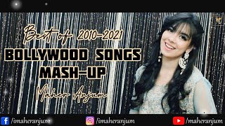 Maher Anjum  Bollywood Songs Mashup  Best Romantic Songs 2010  2021 [upl. by Kingston]