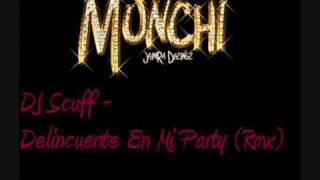 DJ Scuff  Delincuente En Mi Party Rmx [upl. by Dlabihcra196]