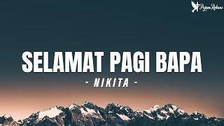 Selamat Pagi Bapa  Nikita  Lirik Lagu Rohani Kristen [upl. by Esinaej]