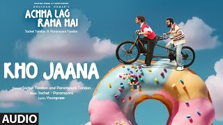 Kho Jaana Music Video Sachet Tandon Parampara Tandon Youngveer  Achha Lag Raha Hai  Bhushan K [upl. by Eillime]