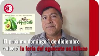 El próximo domingo 1 de diciembre volverá la feria del aguacate en Atlixco [upl. by Melonie]