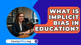 What Is Implicit Bias In Education  CountyOfficeorg [upl. by Aroda]