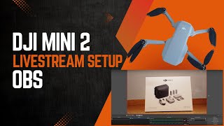 Add LIVE DRONE Footage to OBS rtmp Live Streaming with the DJI Mini 2 Update V151 [upl. by Monroe]