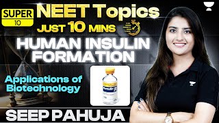 NEET Topics in 10 Min  Human Insulin Formation  Applications of Biotechnology  Seep Pahuja [upl. by Annadiane285]