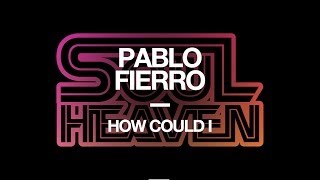 Pablo Fierro How Could I [upl. by Faxun]