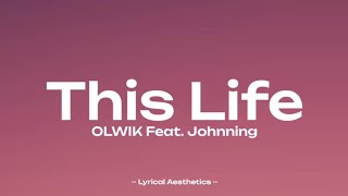 OLWIK  This Life Feat Johnning  Lyrics  35 Mins Loop  Lyrical Aesthetics [upl. by Balthazar]