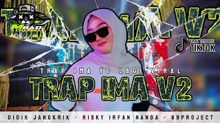 DJ TRAP IMA V2 SLOW BASS BY DIDIK JANGKRIK  RISKI IRVAN NANDA amp 69PROJECT VIRAL‼️ [upl. by Nichola]