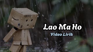 Jun Munthe  Lao Ma Ho Lirik [upl. by Gaylene575]