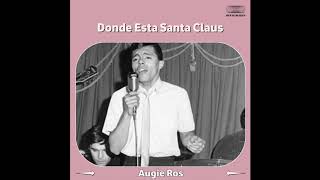 Augie Ros  Donde Esta Santa Claus [upl. by Stanwinn]