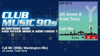 Jill Jones Todd Terry  Call Me  Willie Washington Mix  ClubMusic90s [upl. by Jennie825]