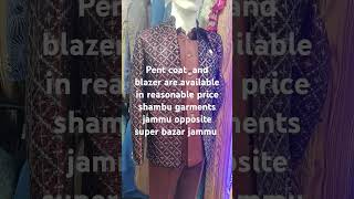 Pent coat and blazer are available in reasonable price shambu garments jammu opposi [upl. by Alba]