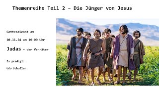 Themenreihe quotDie Jünger von Jesus  Teil 2quot diesmal Judas  Gottesdienst vom 10112024 [upl. by Melar]