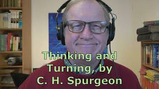 quotThinking and Turningquot A sermon by C H Spurgeon [upl. by Bergwall]