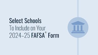 Select Schools To Include on Your 2024–25 FAFSA® Form [upl. by Yensehc]