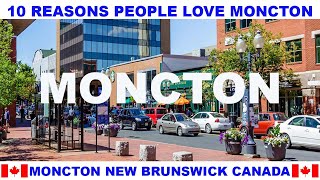 10 REASONS WHY PEOPLE LOVE MONCTON NEW BRUNSWICK CANADA [upl. by Trevlac]