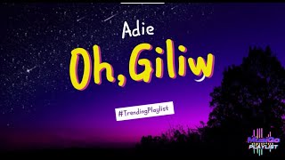 Oh Giliw  Adie Lyrics [upl. by Tratner]