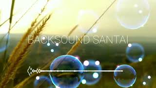 BACKSOUND SANTAI NO COPYRIGHT SOUND 10 MENITrelaxingmusic musikrelaksasi [upl. by Athalee]