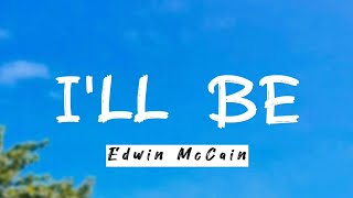 Ill Be  Edwin McCain Lyrics [upl. by Rehsa]