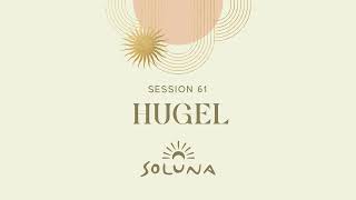 Soluna Sessions 61 by Hugel [upl. by Yerhcaz856]