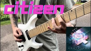 Northlane  Citizen Guitar Cover [upl. by Ahsiam971]