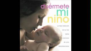 Duermete Mi Niño 13  canciones de cuna para dormir y relajar al bebe  berceuse [upl. by Nove]