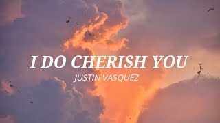 I Do Cherish You Cover Justin Vasquez Lyric [upl. by Pinto]