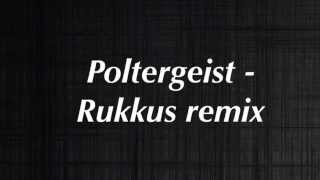 Poltergeist  Rukkus [upl. by Amoakuh]