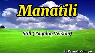 MANATILI STILL Tagalog Version with lyrics [upl. by Patty]