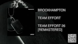 BROCKHAMPTON  TEAM EFFORT 26 REMASTER [upl. by Janyte]