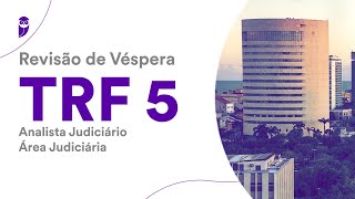 Revisão de Véspera TRF 5  Analista Judiciário  Área Judiciária [upl. by Pinebrook]