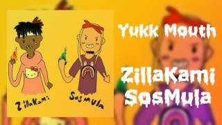 Yukk Mouth High Quality  ZillaKami amp SosMula [upl. by Cir659]